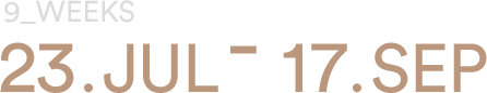 9 Weeks July 23rd to September 17th, 2019